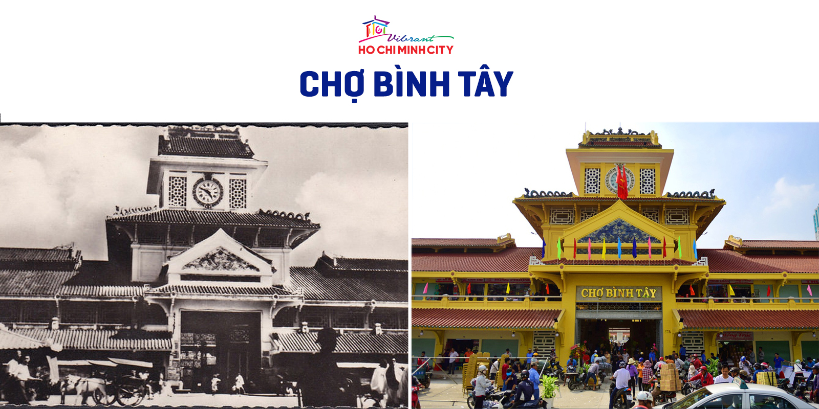 Với tuổi đời đã gần 100 năm, Chợ Bình tây đại diện cho lịch sử lâu đời và nét văn hóa đặc trưng của cộng đồng người Hoa tại Thành phố Hồ Chí Minh.